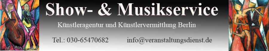 Show- & Musikservice Künstleragentur Berlin Künstlervermittlung
